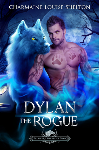 Billionaire Wolves Series — Dylan The Rogue: A Wolf Shifter Fated Mates Paranormal Romance
