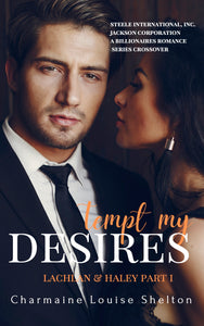 CharmaineLouise Books CLBooks Tempt My Desires Lachlan & Haley Part I STEELE International, Inc. - Jackson Corporation A Billionaires Romance Series Crossover