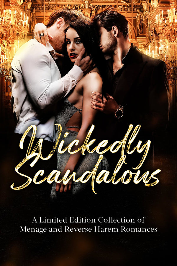Wickedly Scandalous: A Limited Edition Romance Collection