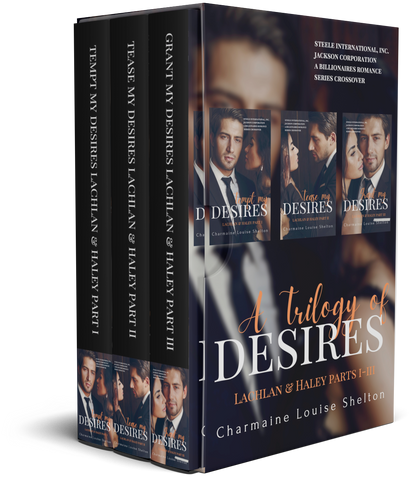 CharmaineLouise Books CLBooks A Trilogy of Desires Lachlan & Haley Parts I-III The STEELE International, Inc. World A Billionaires Romance Series — Trilogies Book 4 eBook Cover